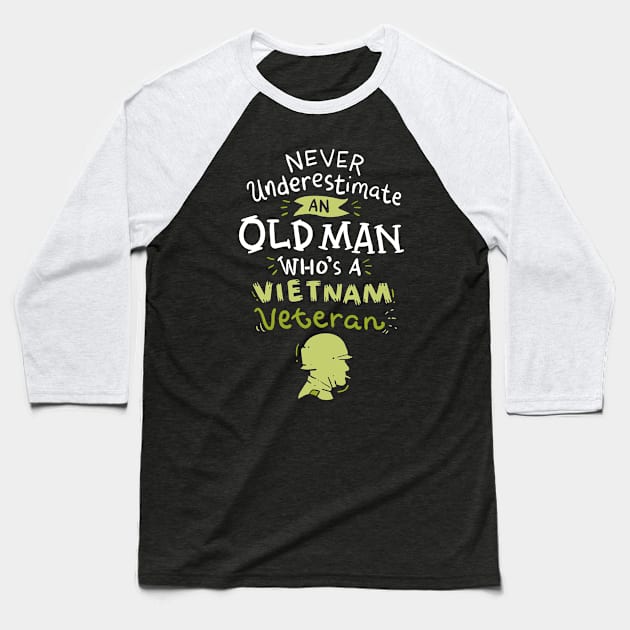 Never underestimate an old man who's a Vietnam Veteran Baseball T-Shirt by dennex85